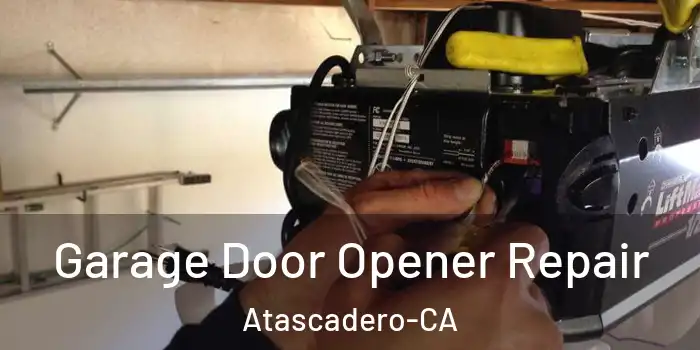 Garage Door Opener Repair Atascadero-CA