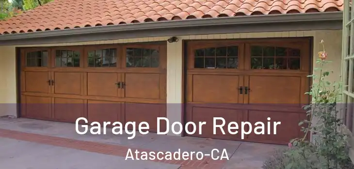 Garage Door Repair Atascadero-CA