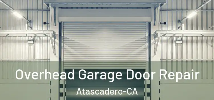 Overhead Garage Door Repair Atascadero-CA