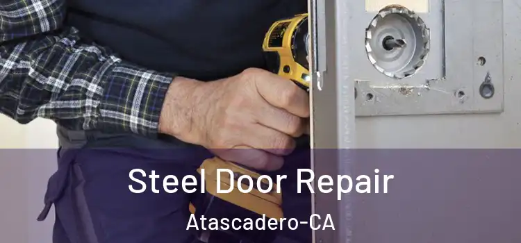  Steel Door Repair Atascadero-CA