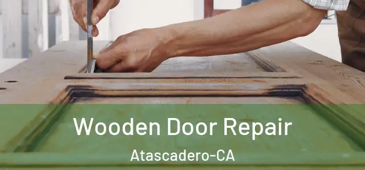 Wooden Door Repair Atascadero-CA